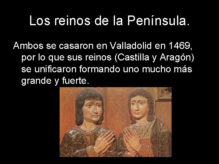 Los reinos de la Península. Ambos se casaron en Valladolid en 1469, por lo