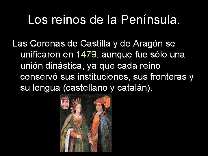 Los reinos de la Península. Las Coronas de Castilla y de Aragón se unificaron