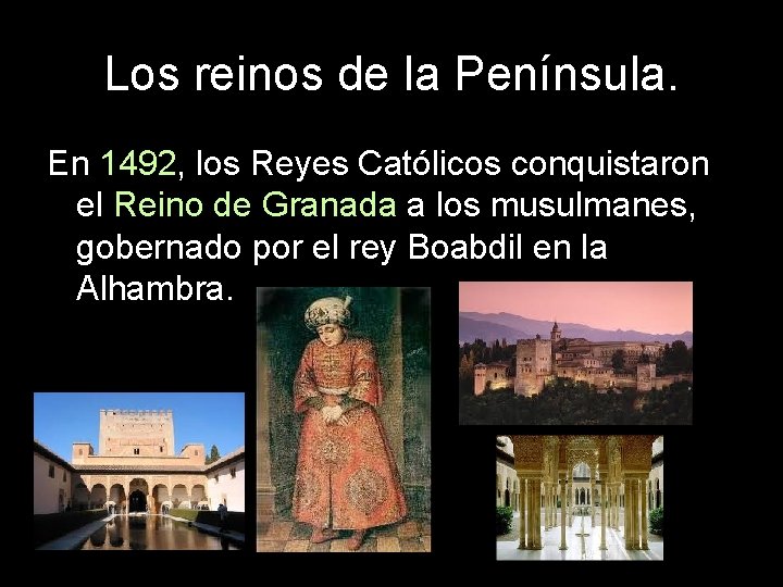 Los reinos de la Península. En 1492, los Reyes Católicos conquistaron el Reino de