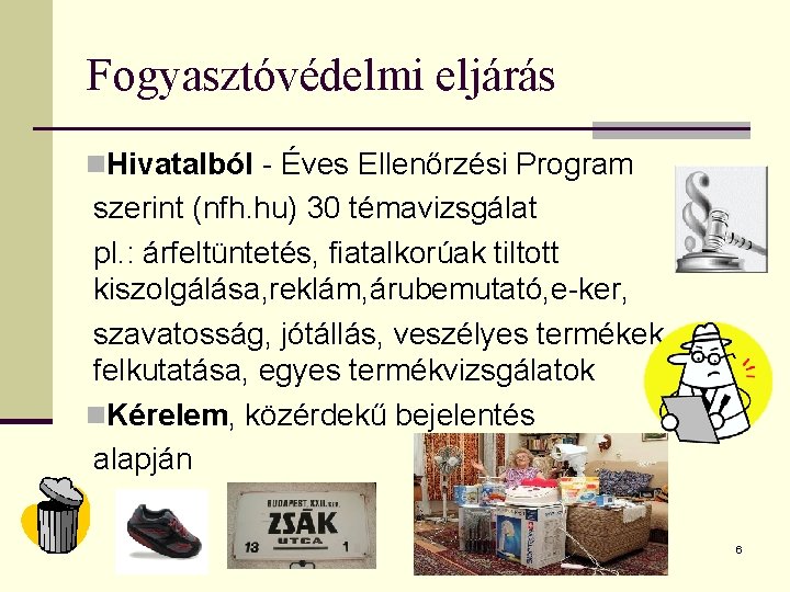 Fogyasztóvédelmi eljárás n. Hivatalból - Éves Ellenőrzési Program szerint (nfh. hu) 30 témavizsgálat pl.