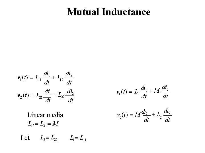 Mutual Inductance di 1 di L 12 2 dt dt di di v 2