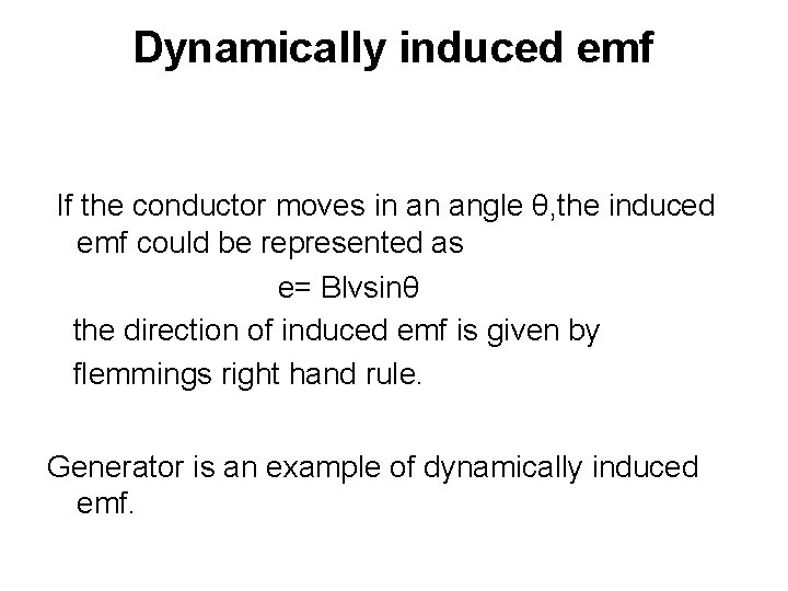 Dynamically induced emf If the conductor moves in an angle θ, the induced emf