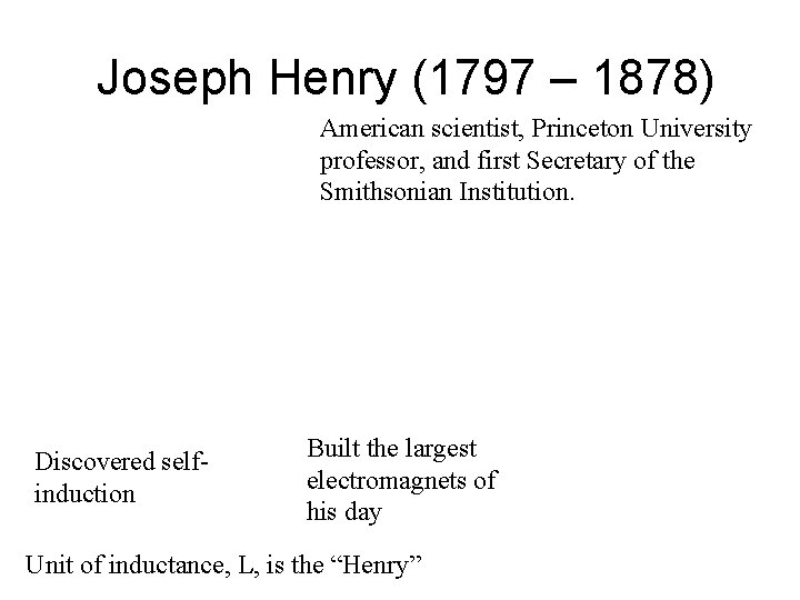 Joseph Henry (1797 – 1878) American scientist, Princeton University professor, and first Secretary of