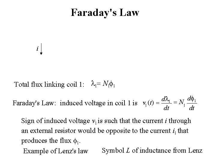 Faraday's Law i Total flux linking coil 1: 1 N 1 1 d 1