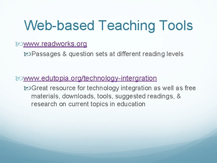 Web-based Teaching Tools www. readworks. org Passages & question sets at different reading levels