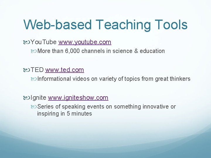 Web-based Teaching Tools You. Tube www. youtube. com More than 6, 000 channels in
