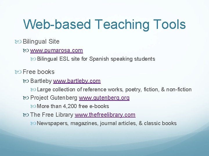Web-based Teaching Tools Bilingual Site www. pumarosa. com Bilingual ESL site for Spanish speaking