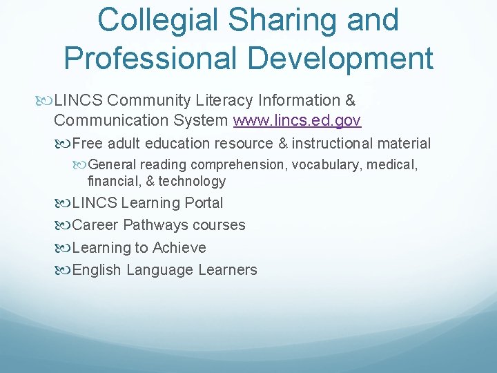 Collegial Sharing and Professional Development LINCS Community Literacy Information & Communication System www. lincs.