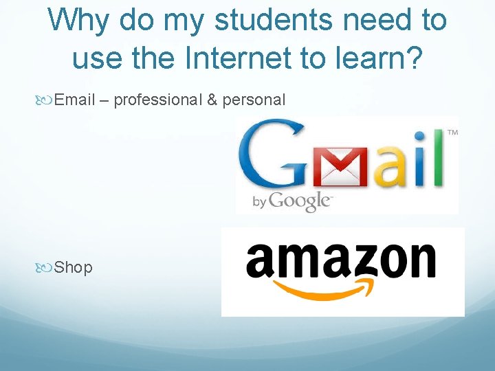 Why do my students need to use the Internet to learn? Email – professional