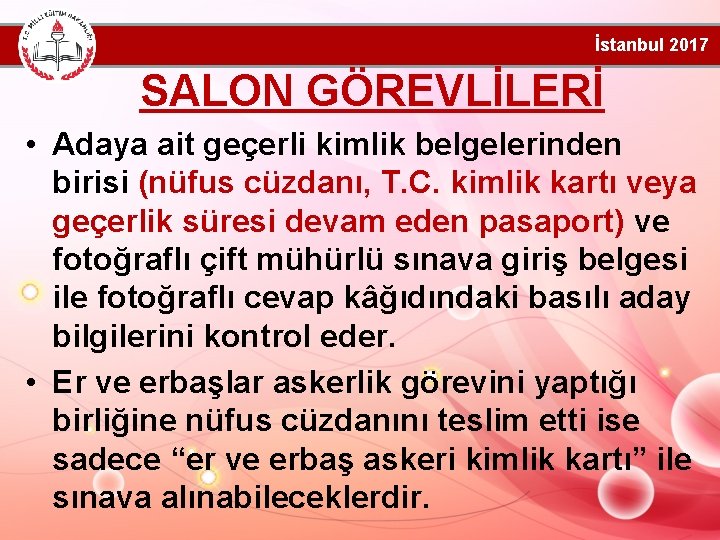 İstanbul 2017 SALON GÖREVLİLERİ • Adaya ait geçerli kimlik belgelerinden birisi (nüfus cüzdanı, T.