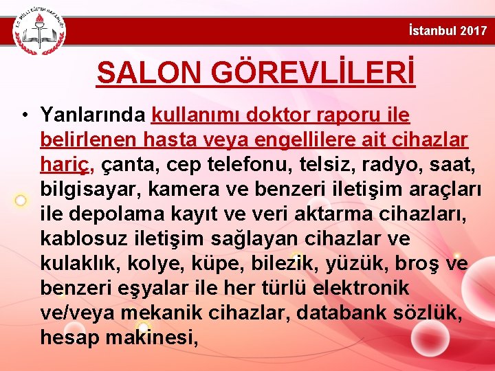 İstanbul 2017 SALON GÖREVLİLERİ • Yanlarında kullanımı doktor raporu ile belirlenen hasta veya engellilere