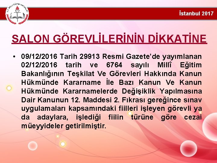 İstanbul 2017 SALON GÖREVLİLERİNİN DİKKATİNE • 09/12/2016 Tarih 29913 Resmi Gazete’de yayımlanan 02/12/2016 tarih