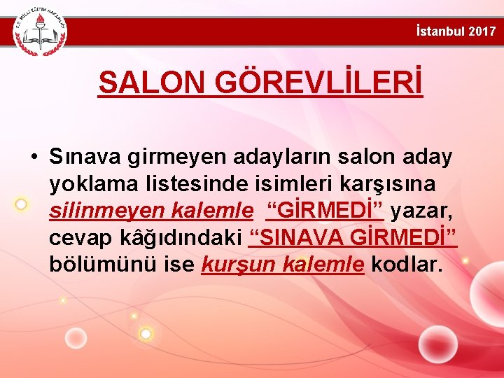 İstanbul 2017 SALON GÖREVLİLERİ • Sınava girmeyen adayların salon aday yoklama listesinde isimleri karşısına