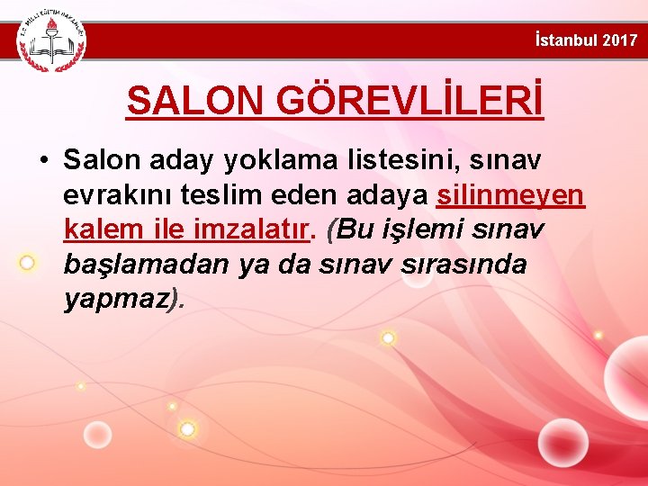 İstanbul 2017 SALON GÖREVLİLERİ • Salon aday yoklama listesini, sınav evrakını teslim eden adaya