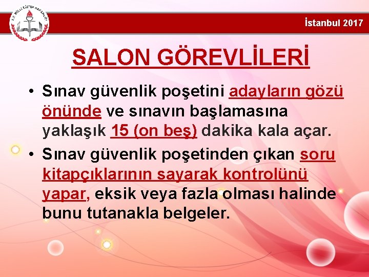 İstanbul 2017 SALON GÖREVLİLERİ • Sınav güvenlik poşetini adayların gözü önünde ve sınavın başlamasına