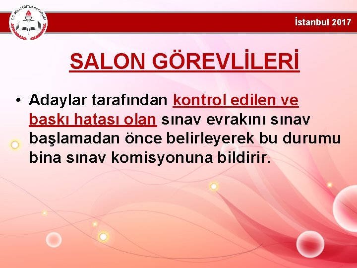 İstanbul 2017 SALON GÖREVLİLERİ • Adaylar tarafından kontrol edilen ve baskı hatası olan sınav