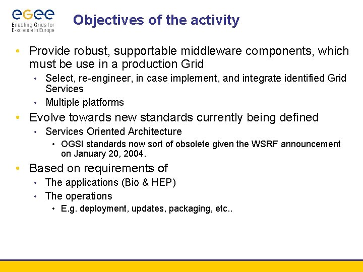 Objectives of the activity • Provide robust, supportable middleware components, which must be use