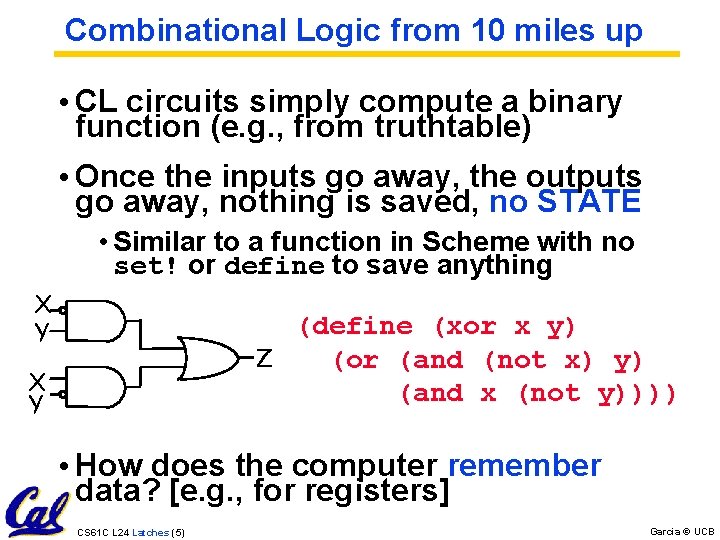 Combinational Logic from 10 miles up • CL circuits simply compute a binary function Combinational Logic from 10 miles up • CL circuits simply compute a binary function