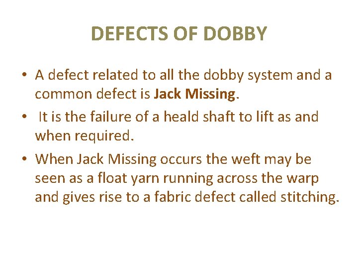 DEFECTS OF DOBBY • A defect related to all the dobby system and a