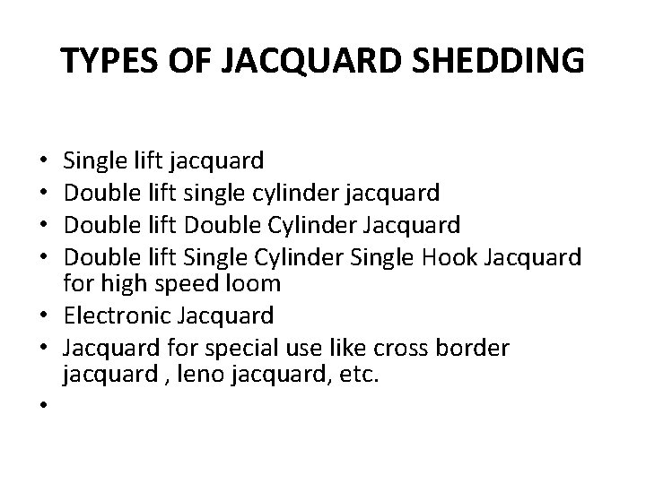 TYPES OF JACQUARD SHEDDING Single lift jacquard Double lift single cylinder jacquard Double lift