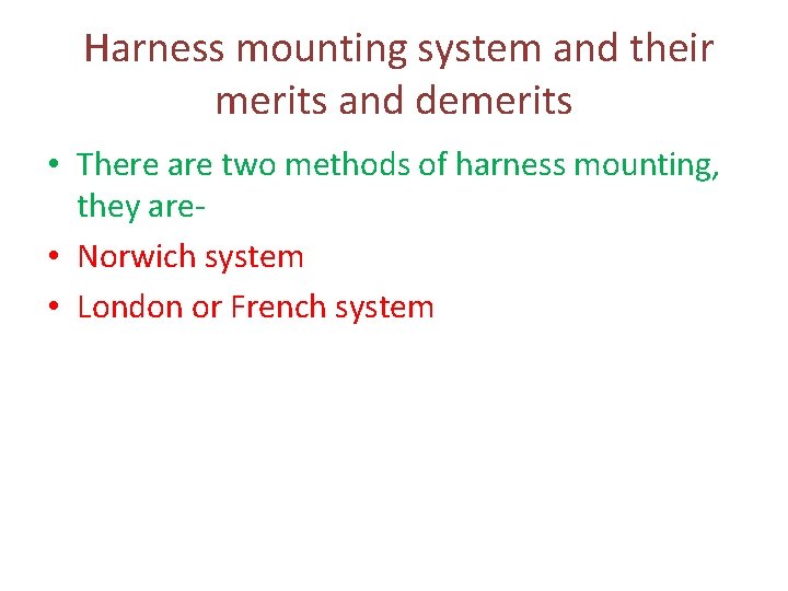 Harness mounting system and their merits and demerits • There are two methods of