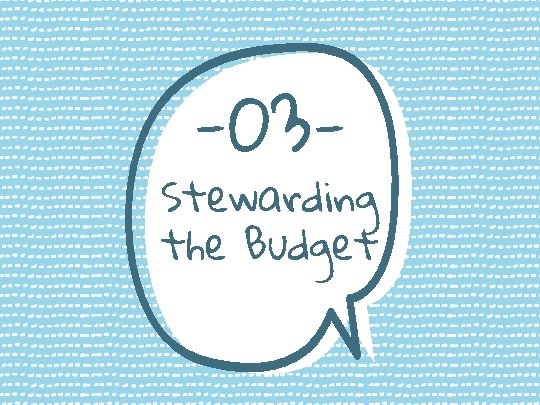 -03 - Stewarding the Budget 