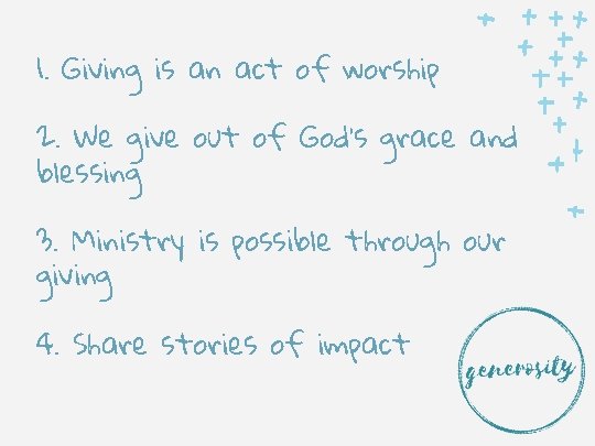 1. Giving is an act of worship 2. We give out of God’s grace