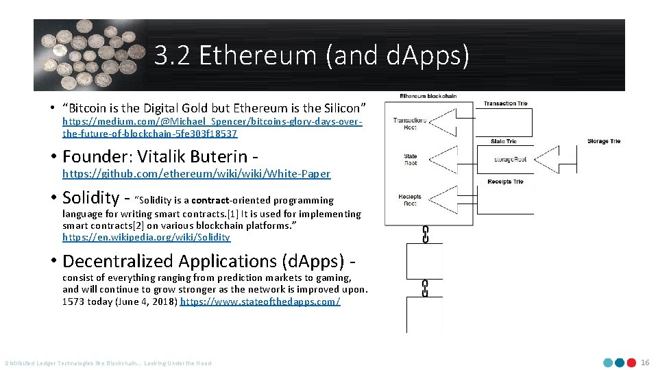 3. 2 Ethereum (and d. Apps) • “Bitcoin is the Digital Gold but Ethereum