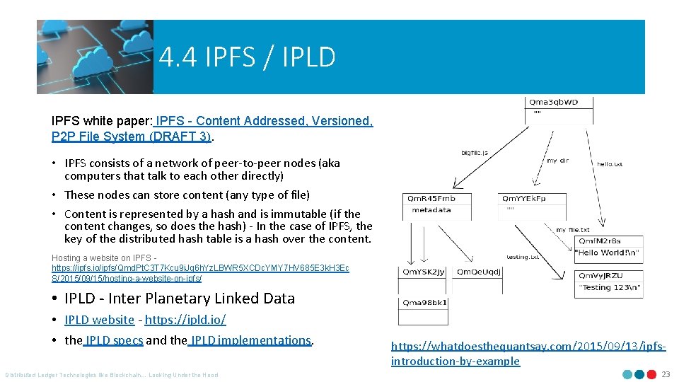4. 4 IPFS / IPLD IPFS white paper: IPFS - Content Addressed, Versioned, P
