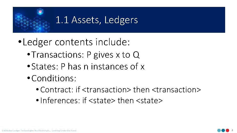 1. 1 Assets, Ledgers • Ledger contents include: • Transactions: P gives x to