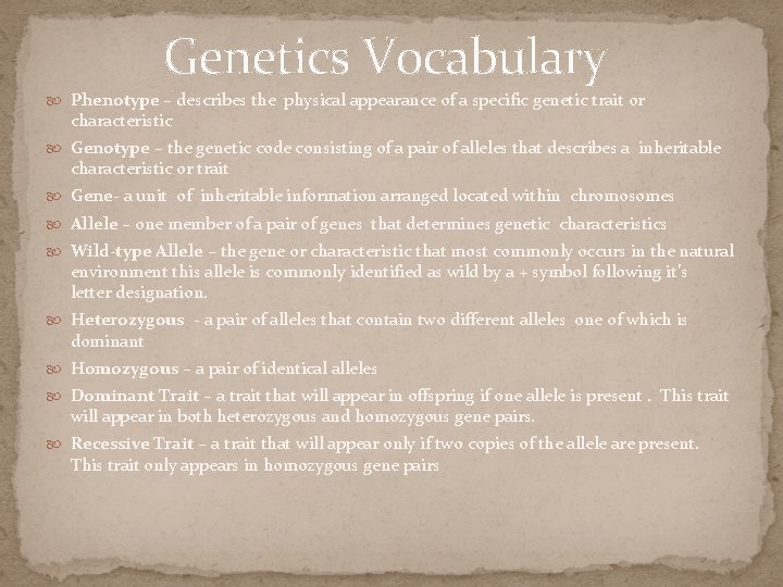 Genetics Vocabulary Phenotype – describes the physical appearance of a specific genetic trait or