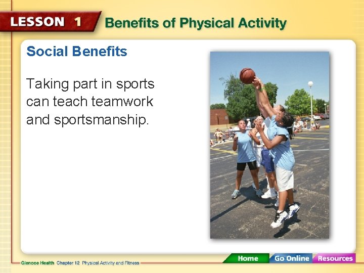 Social Benefits Taking part in sports can teach teamwork and sportsmanship. 