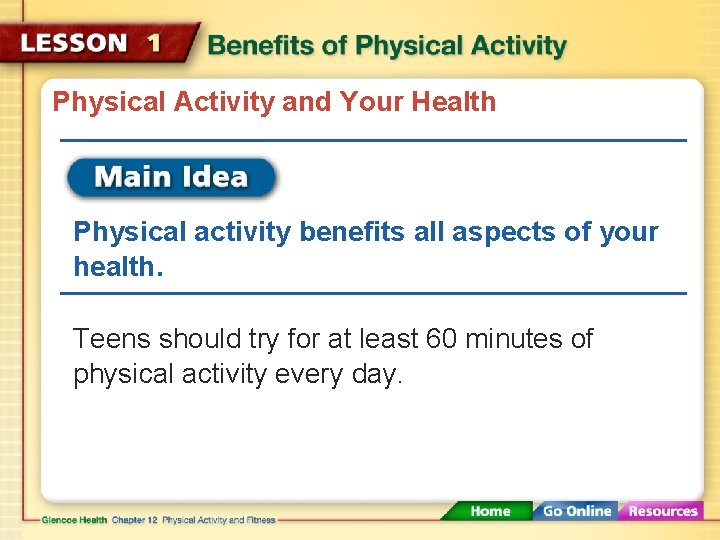 Physical Activity and Your Health Physical activity benefits all aspects of your health. Teens