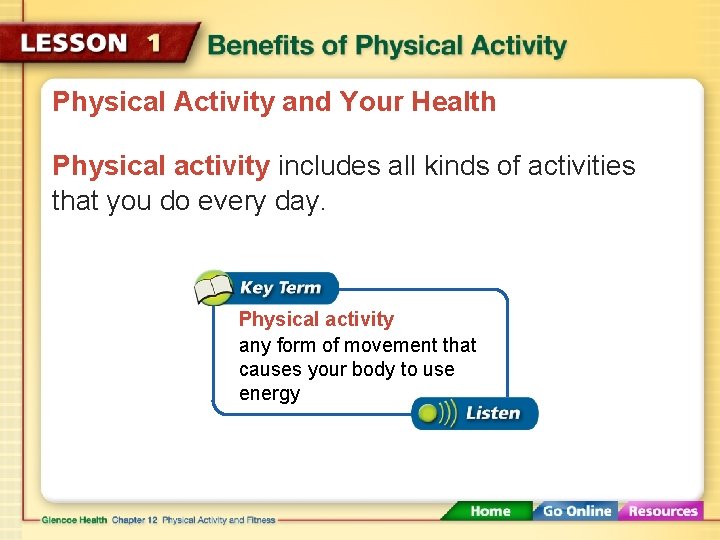 Physical Activity and Your Health Physical activity includes all kinds of activities that you