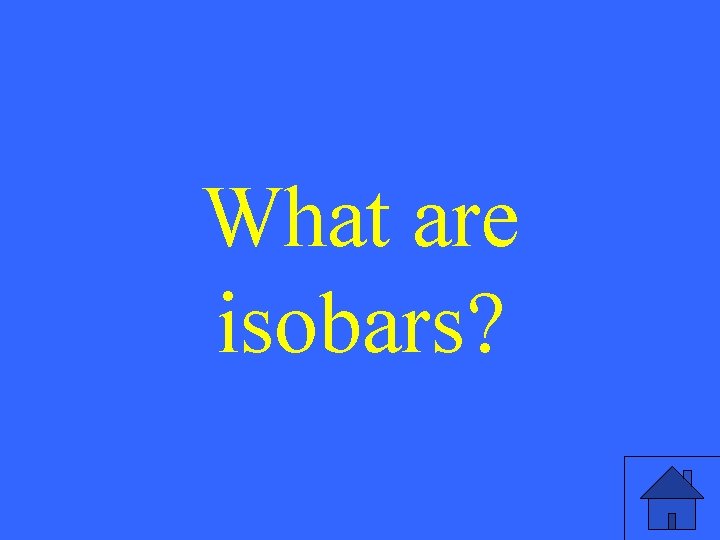 What are isobars? 