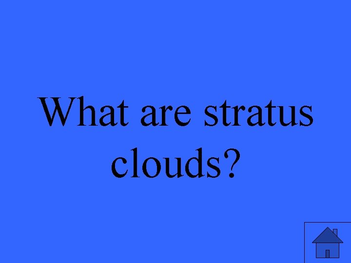 What are stratus clouds? 