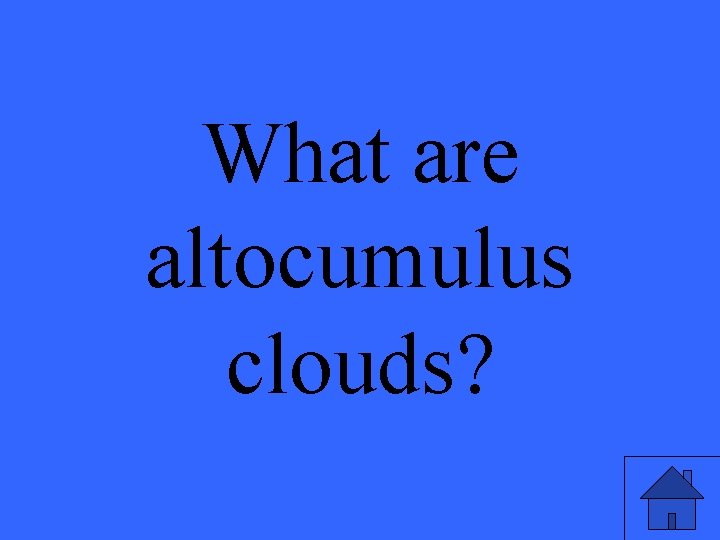 What are altocumulus clouds? 