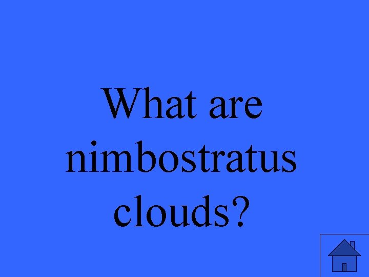 What are nimbostratus clouds? 