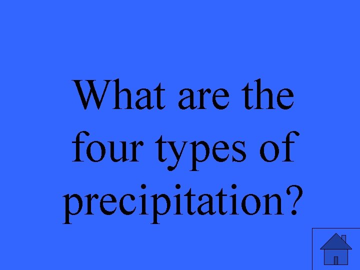 What are the four types of precipitation? 