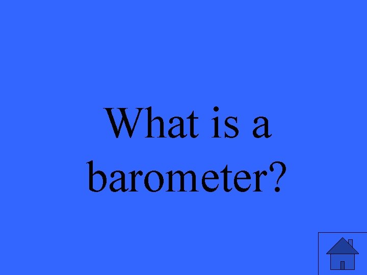 What is a barometer? 
