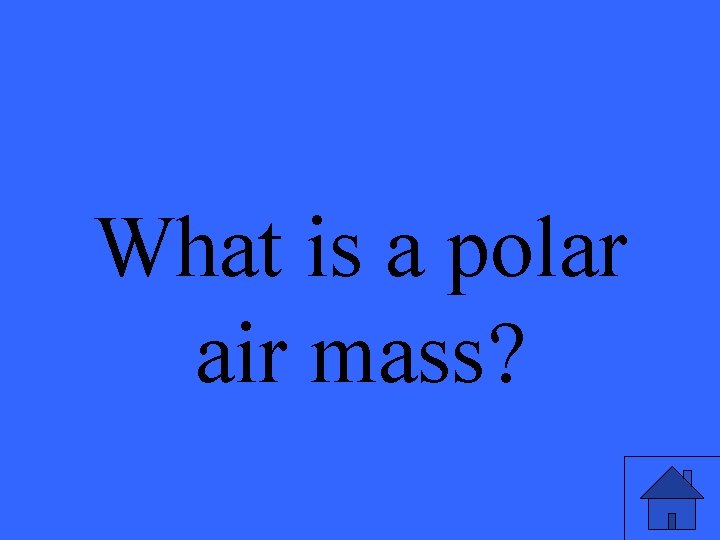 What is a polar air mass? 