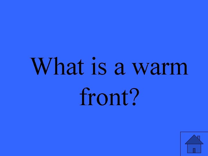 What is a warm front? 