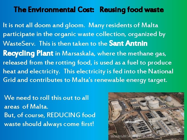 The Environmental Cost: Reusing food waste It is not all doom and gloom. Many