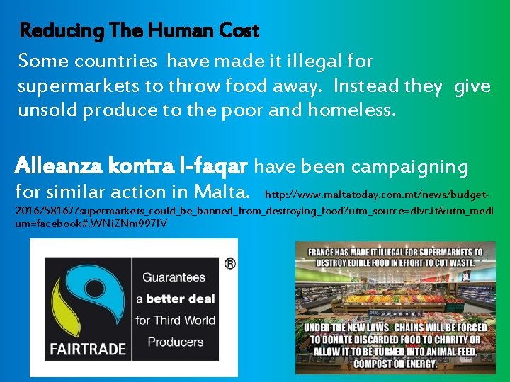 Reducing The Human Cost Some countries have made it illegal for supermarkets to throw