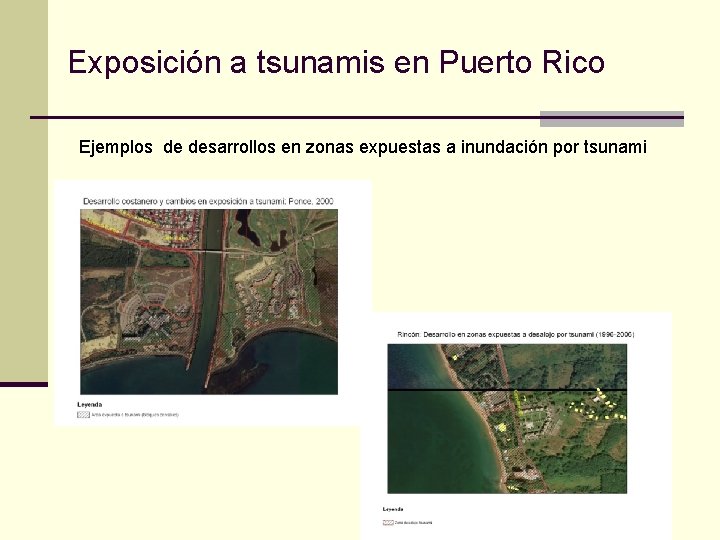 Exposición a tsunamis en Puerto Rico Ejemplos de desarrollos en zonas expuestas a inundación