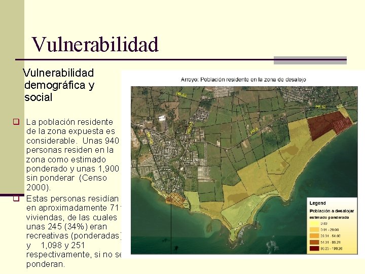 Vulnerabilidad demográfica y social q La población residente de la zona expuesta es considerable.