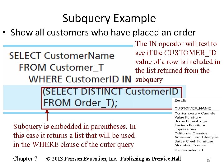 Subquery Example • Show all customers who have placed an order The IN operator