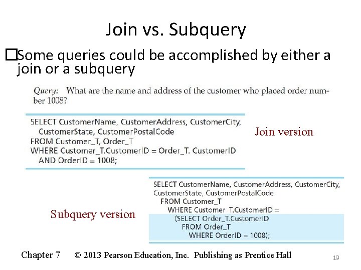 Join vs. Subquery �Some queries could be accomplished by either a join or a