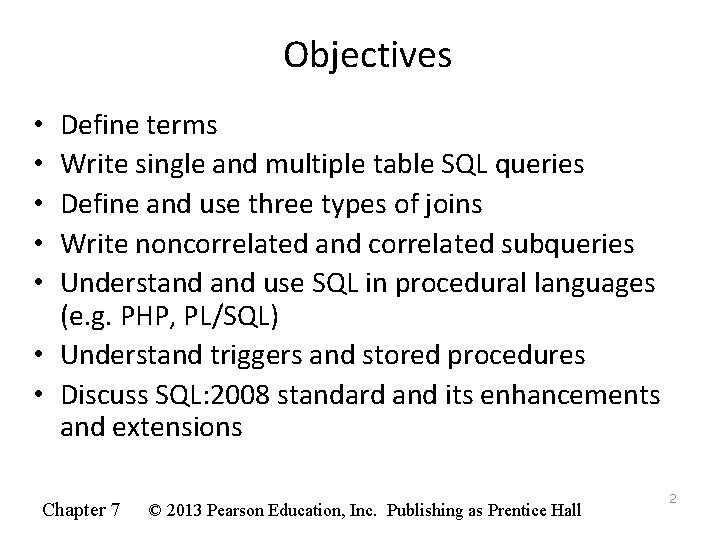 Objectives Define terms Write single and multiple table SQL queries Define and use three