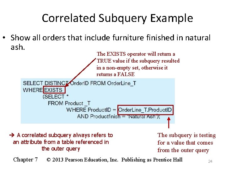 Correlated Subquery Example • Show all orders that include furniture finished in natural ash.